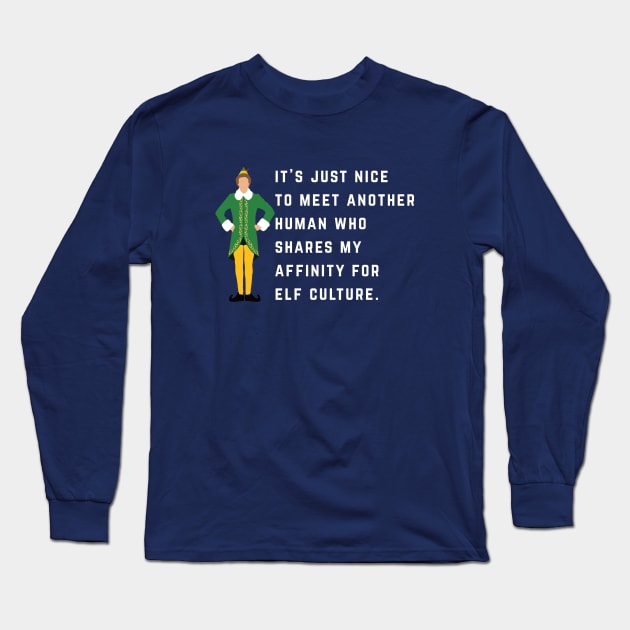 It’s just nice to meet another human who shares my affinity for elf culture. Long Sleeve T-Shirt by BodinStreet